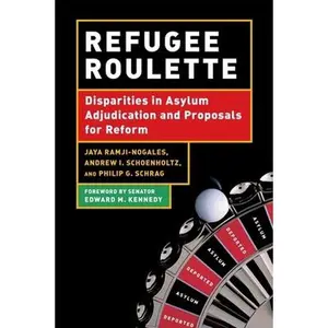 USED-Refugee Roulette: Disparities in Asylum Adjudication and Proposals for Reform by Schrag, Philip G. (Paperback)