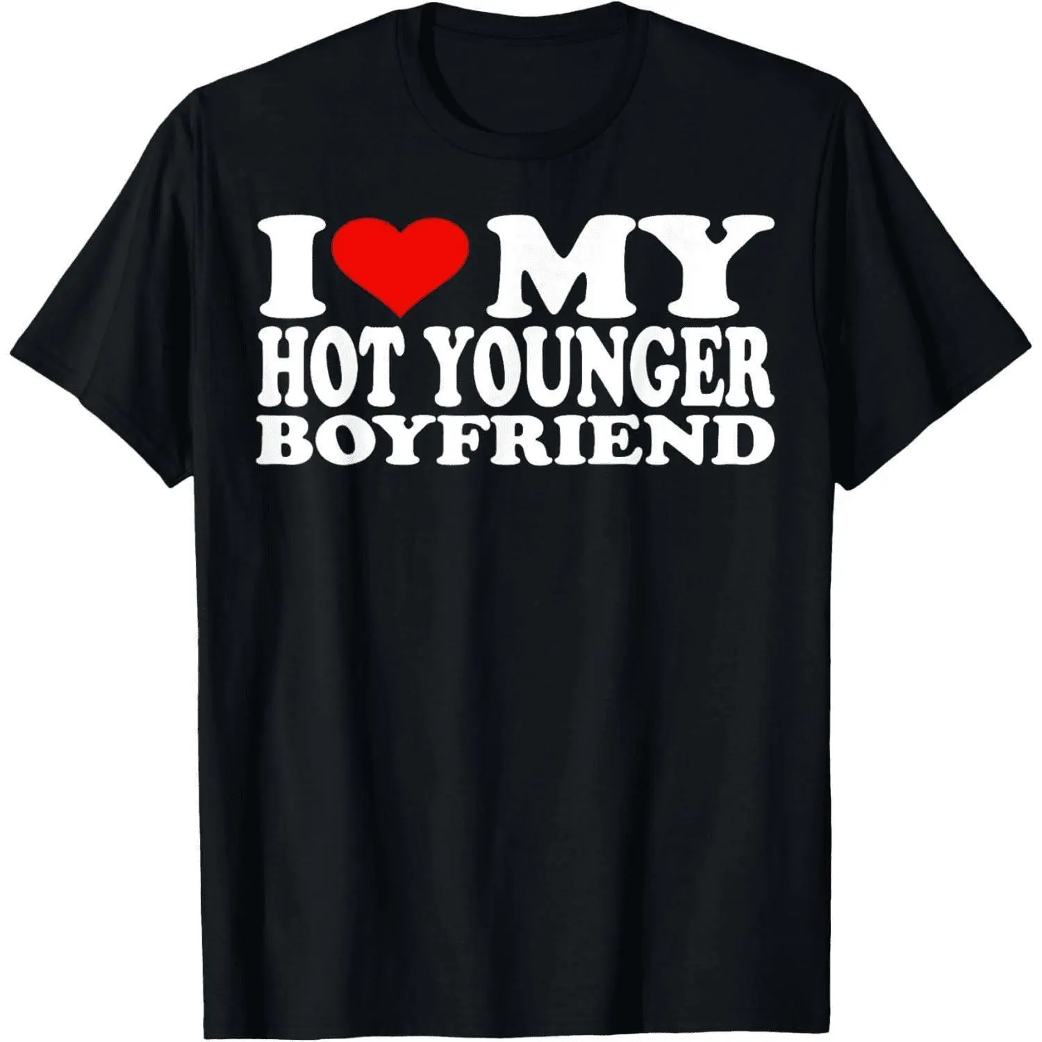 Short Sleeve Tops T-Shirts Unisex Black Tee "I Love My Hot Younger Boyfriend" Casual Daily Wear Breathable Oversized For Men Women - graphic tee