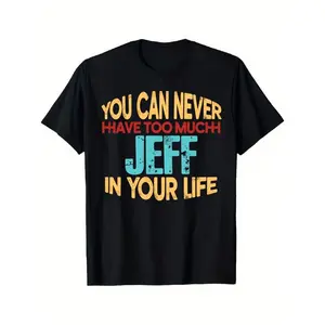 You Can Never Have Too Much Jeff Graphic T-Shirt - Jeff-Themed Casual Crewneck Tee for Men &, Comfortable Short Sleeve Shirt with Jeff Print, Unisex Fit for Daily Wear & Festivals, All-Season Apparel Round Neck Shortsleeve Menswear Tshirt