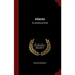 USED-Atlantis: The Antediluvian World by Donnelly, Ignatius (Hardcover)