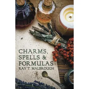 Charms, Spells and Formulas by Ray Malbrough