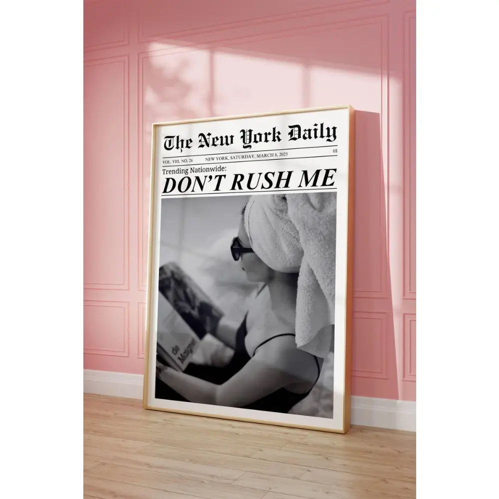 Vintage New York Times "Don't Rush Me" Quote Unframed Art Print - Printable Wall Poster, Statement Above Bed Wall Decor, Study Toilet Accent, Girl Dorm Gift