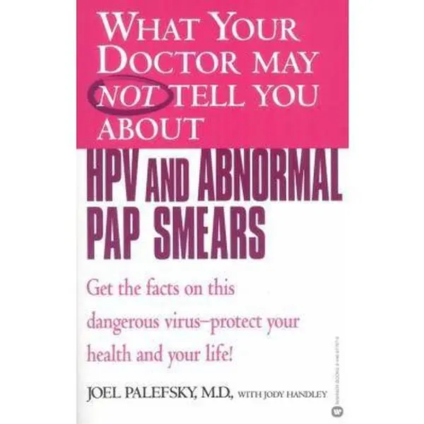 USED Book - What Your Doctor May Not Tell You About(TM) HPV and Abnormal Pap Smears: Get the Facts on this Dangerous Virus-Protect your Health and Your Life! by Joel Palefsky (Paperback) - english