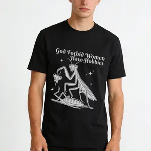 God Forbid Women Have Hobbies Shirt, Funny Feminist Shirt, Praying Mantis Graphic Tee, Dark Humor Shirt,Tee, Feminist Gift