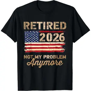 Retired 2026 not My Problem Anymore US Flag Retirement T-Shirt