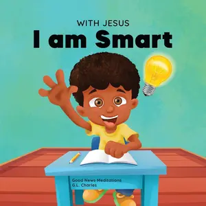 USED-With Jesus I am Smart: A Christian children's book to help kids see Jesus as their source of wisdom and intelligence; ages 4-6, 6-8, 8-10 by Charles, G. L. (Paperback)