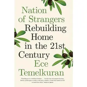 Nation of Strangers: Rebuilding Home in the 21st Century -- Ece Temelkuran, Hardcover