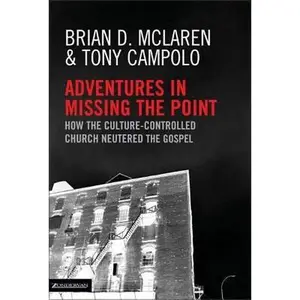 USED-Adventures in Missing the Point: How the Culture Controlled Church Neutered the Gospel by Brian D. McLaren (Hardcover)