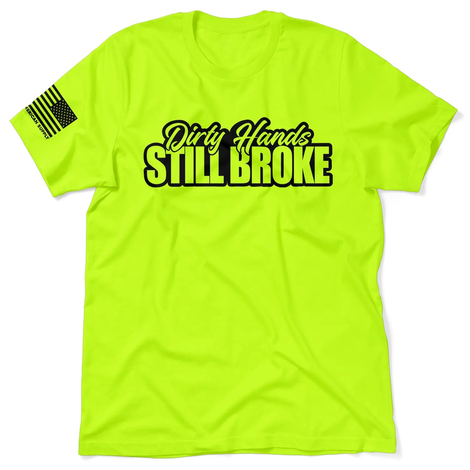 Dirty Hands Still Broke - Hi Visibility Safety Yellow Work T-Shirt Jersey Menswear Cotton/Poly Blend | Funny, Graphic tees Apparel | For Blue Collar