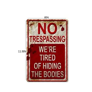 Funny Sign No Trespassing We're Tired of Hiding The Bodies 8x11.9 inch Man Cave Halloween Decor Wall Art Tin Plate