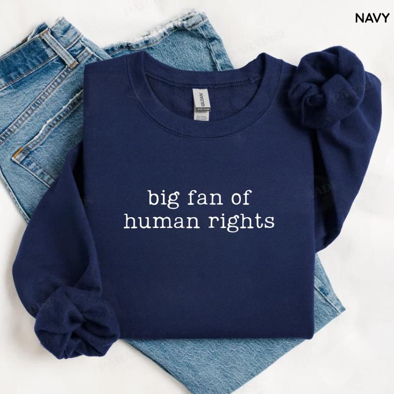 Big Fan Of Human Rights Sweatshirt Equality Graphic Social Justice Sweater Political Protest Top Activism Outfit For Change Makers Womenswear