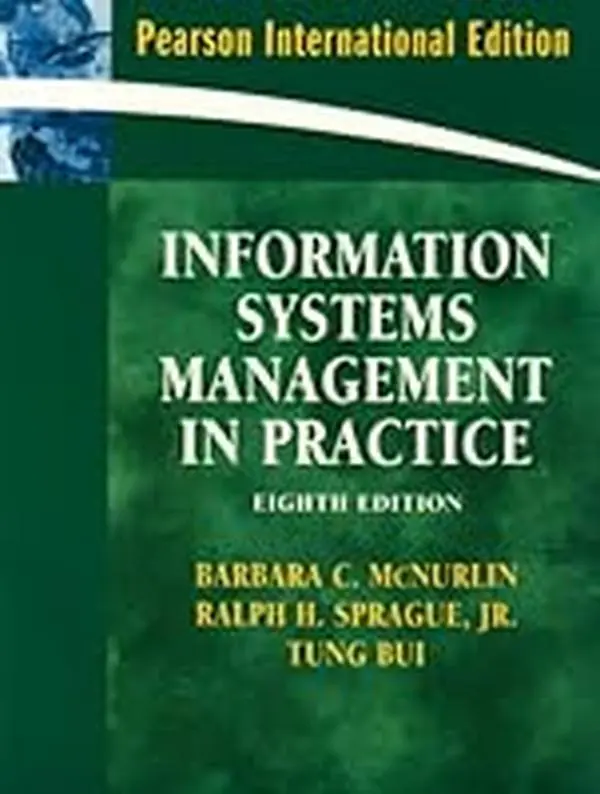 USED Book - Information Systems Management in Practice. Barbara C. McNurlin, Ralph H. Sprague, JR., Tung Bui by McNurlin, Barbara C. (Paperback) - english