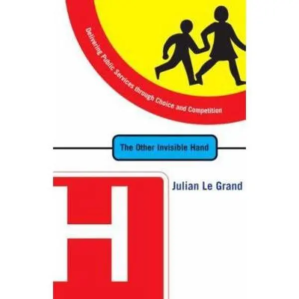 Used Softcover Book - The Other Invisible Hand: Delivering Public Services Through Choice and Competition by Julian Le Grand - 2007 Edition, in English (Humanities & Social Sciences, Politics Law & Social Sciences)