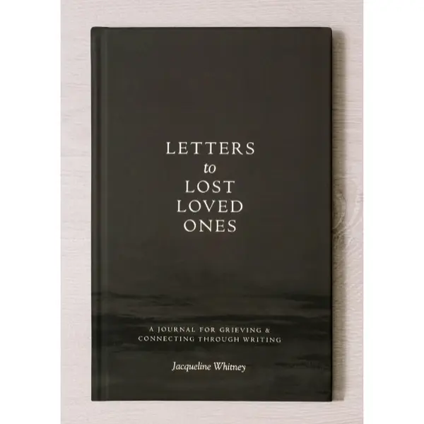 Letters To Lost Loved Ones: A Journal For Grieving