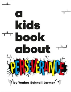 A Kids Book about Perseverance -- Yonina Schnall Lermer - Hardcover