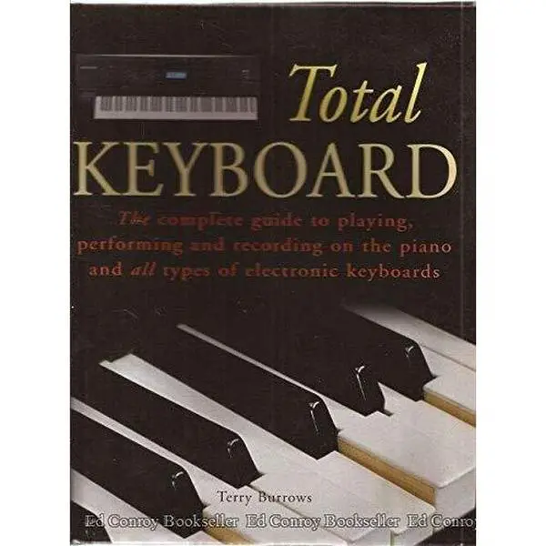 USED Book - Total Keyboard, the complete guide to playing, performing and recording on the piano and all types of electronic keyboards by Terry Burrows (Hardcover) - english