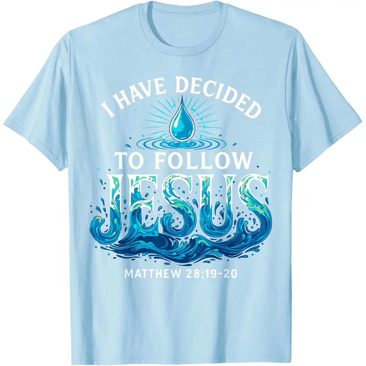 Baptized I Have Decided to Follow Jesus Baptism T-Shirt Everyday Cotton T-Shirt