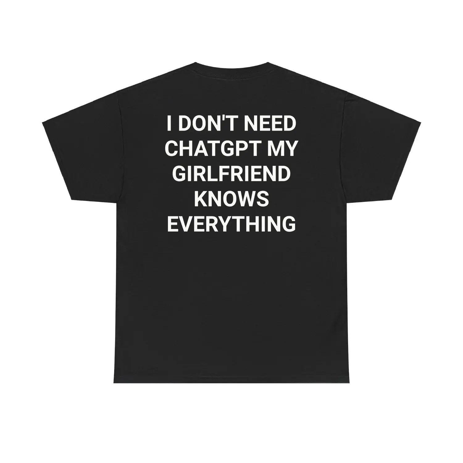I Don't Need Chatgpt My Girlfriend Knows Everything T-shirt, Funny Sarcastic Quote Graphic T-Shirt for Men and Women