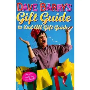 USED-Dave Barry's Gift Guide To End All Gift Guides by Dave Barry (Hardcover)