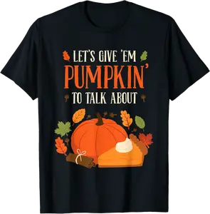 Let's Give Em Pumpkin To Talk About Fall Autumn Thanksgiving T-Shirt - Jatinderpa Shop 59B0BK74R9CD