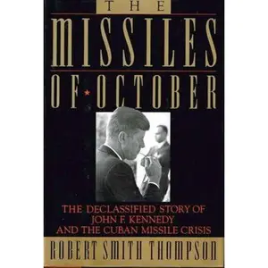 USED-The Missiles of October: The Declassified Story of John F. Kennedy and the Cuban Missile Crisis by Robert Smith Thompson (Hardcover)