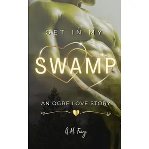Get In My Swamp: An Ogre Love Story