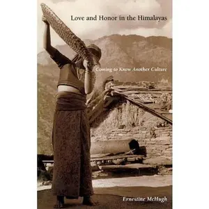 USED-Love and Honor in the Himalayas: Coming To Know Another Culture (Contemporary Ethnography) by Ernestine McHugh (Hardcover)