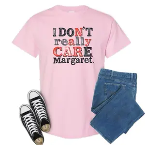 I Don't Really Care Margaret T-Shirt - Top with Graphic Text Design Streetwear Shortsleeve cute shirts Everyday for dont funny Casual Clothing