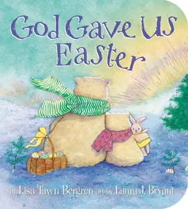 God Gave Us Easter -- Lisa Tawn Bergren - Board Book