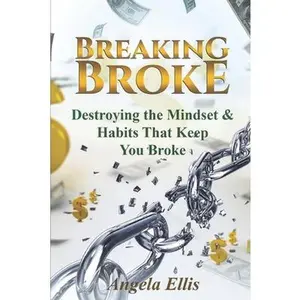 USED-Break Broke: Destroying Mindsets and Habits That Keep You Broke by Ellis, Angela Denise (Paperback)