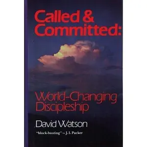 USED-Called and Committed: World-Changing Discipleship by David C. K. Watson (Paperback)