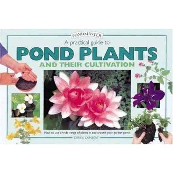 USED-A Practical Guide to Pond Plants and Their Cultivation: How to Use a Wide Range of Plants in and Around Your Garden Pond by Derek Lambert (Hardcover)