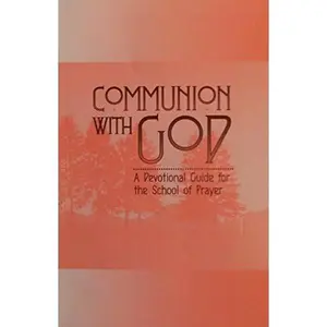 USED-Communion With God: A Devotional Guide for the School of Prayer by Ministerial Association (Paperback)