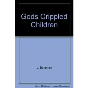 USED-Gods Crippled Children: by L. Bateman (Paperback)