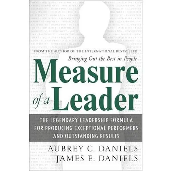 USED-Measure of a Leader: The Legendary Leadership Formula That Inspires Initiative and Builds Commitment in Your Organization by Daniels, Aubrey (Hardcover)