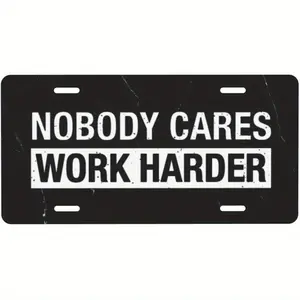 No One Cares About Working Harder License Plate, License Plate Cover, Dressing Table Decoration, 12 x 6