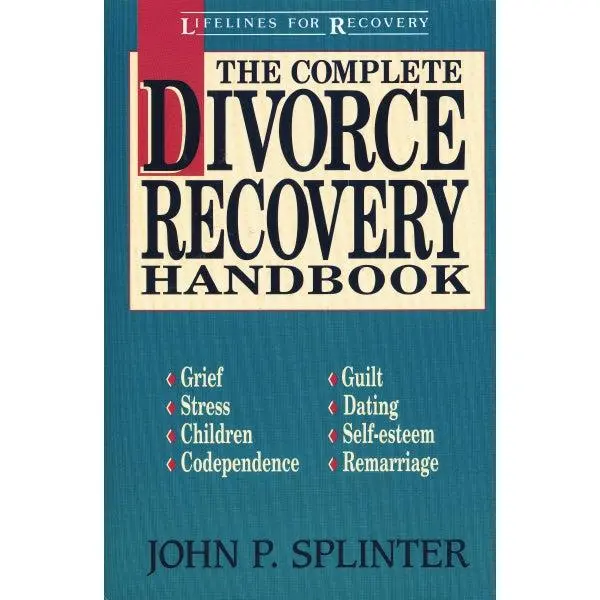 The Complete Divorce Recovery Handbook