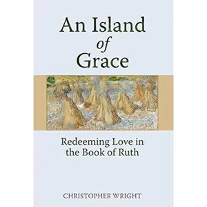 USED Book - An Island of Grace: Redeeming Love in the Book of Ruth by Christopher Wright (Paperback) - english