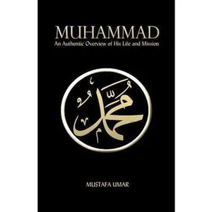 USED-Muhammad: An Authentic Overview of His Life and Mission by Umar, Mustafa (Paperback)