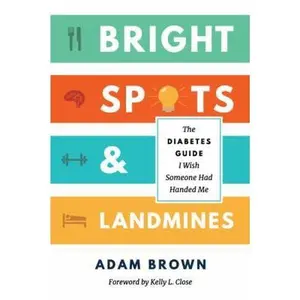 USED-Bright Spots & Landmines: The Diabetes Guide I Wish Someone Had Handed Me by Adam Brown (Paperback)