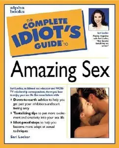 USED-The Complete Idiot's Guide to Amazing Sex by Sari Locker (Paperback)