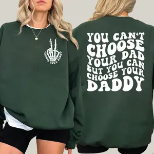 You Can’T Choose Your Dad But You Can Choose Your Daddy Hoodie 2 Sides, Funny Humor Graphic Sweatshirt, Trendy Meme Sweater, Sarcastic Gift Shirt, Unisex Long Sleeve Crewneck Tee, Classic Streetwear