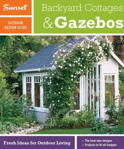 USED-Sunset Outdoor Design Guide: Backyard Cottages & Gazebos: Fresh Ideas for Outdoor Living by Editors of Sunset Books (Paperback)