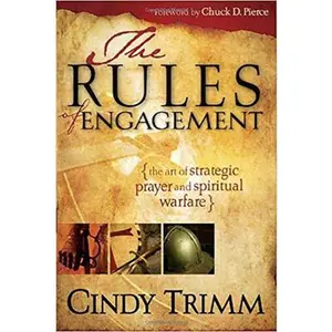 Rules of Engagement: The Art of Strategic Prayer and Spiritual Warfare -- Cindy Trimm, Paperback