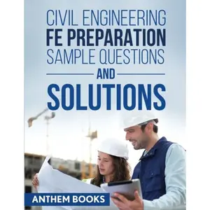 Civil Engineering FE Exam Preparation Sample Questions and Solutions First Edition