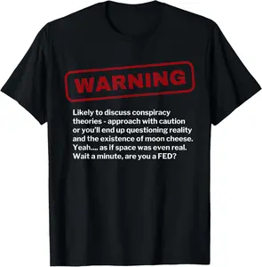 100% Cotton Funny Conspiracy Theory Warning Theorist Statement Feds Joke T-Shirt