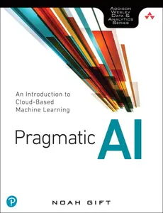 USED-Pragmatic AI: An Introduction to Cloud-Based Machine Learning by Gift, Noah (Paperback)