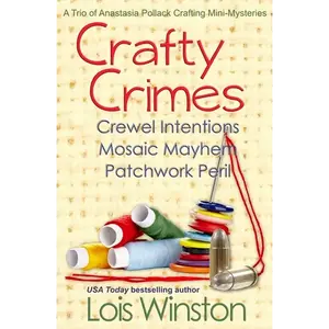 Crafty Crimes: a trio of Anastasia Pollack Crafting Mini-Mysteries - Paperback