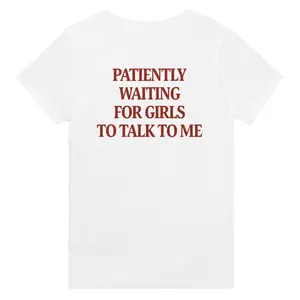 Funny Streetwear Graphic Tee – “PATIENTLY WAITING FOR GIRLS TO TALK TO ME" Statement T-Shirt for Men & Women, Gift for Her and Him