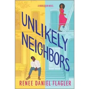 Unlikely Neighbors: A Spicy Opposites Attract Romance Set in Brooklyn -- Renee Daniel Flagler - Paperback